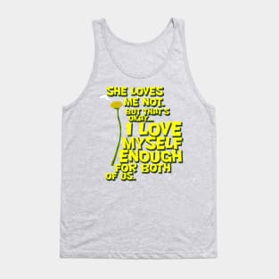 She Loves Me Not... Tank Top